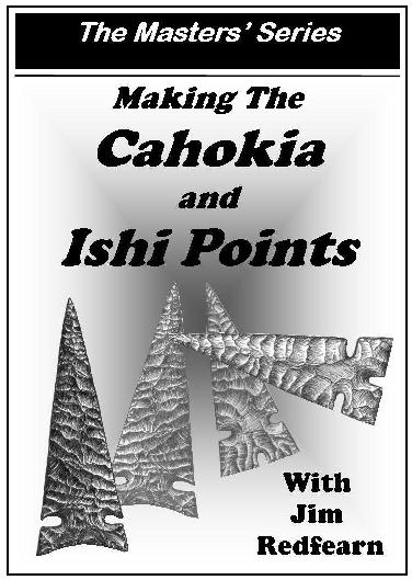 Making The Cahokia And Ishi Points With Jim Redfearn - Click Image to Close